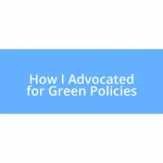 How I Advocated for Green Policies