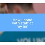 How I bond with staff at my inn