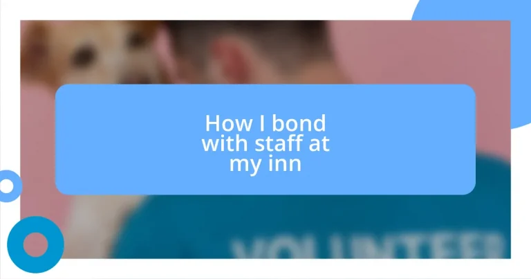 How I bond with staff at my inn