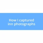 How I captured inn photographs