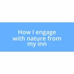 How I engage with nature from my inn