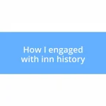 How I engaged with inn history