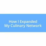 How I Expanded My Culinary Network