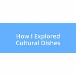 How I Explored Cultural Dishes