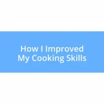 How I Improved My Cooking Skills