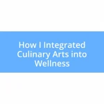 How I Integrated Culinary Arts into Wellness