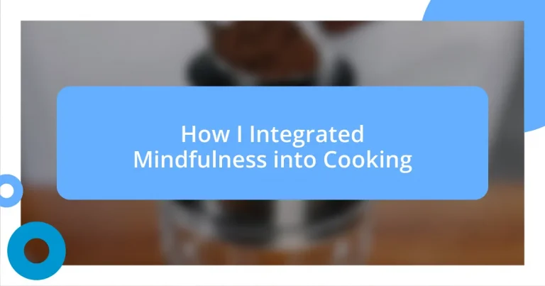 How I Integrated Mindfulness into Cooking