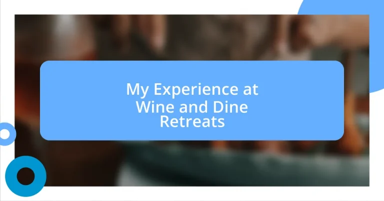 My Experience at Wine and Dine Retreats