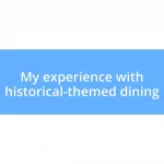 My experience with historical-themed dining