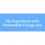 My Experience with Renewable Energy Use