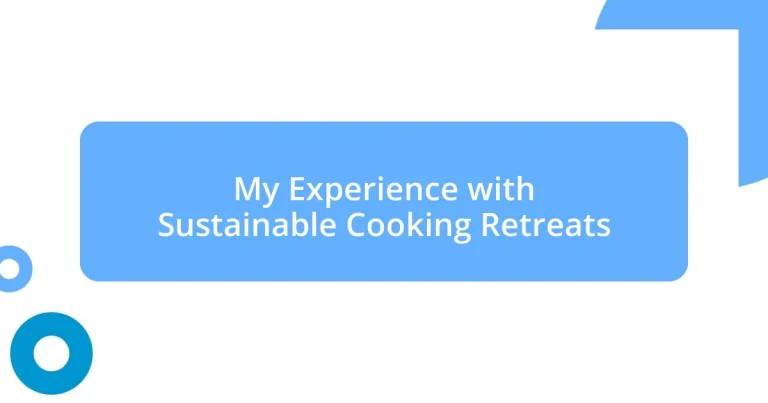 My Experience with Sustainable Cooking Retreats