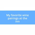 My favorite wine pairings at the inn