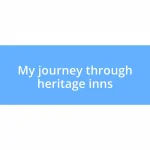 My journey through heritage inns