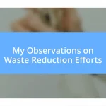 My Observations on Waste Reduction Efforts