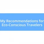 My Recommendations for Eco-Conscious Travelers