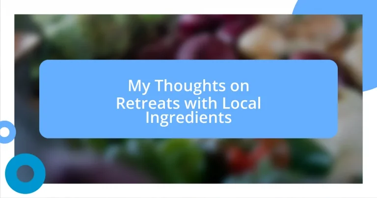 My Thoughts on Retreats with Local Ingredients