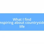 What I find inspiring about countryside life