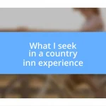 What I seek in a country inn experience