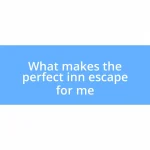 What makes the perfect inn escape for me