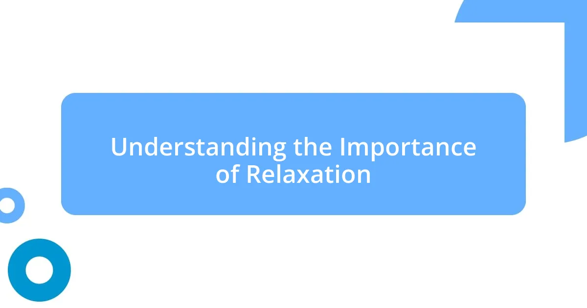 Understanding the Importance of Relaxation