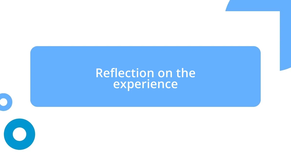 Reflection on the experience