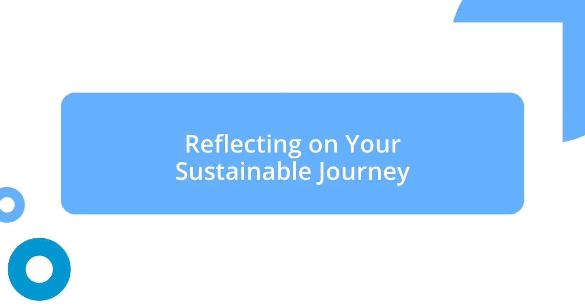 Reflecting on Your Sustainable Journey