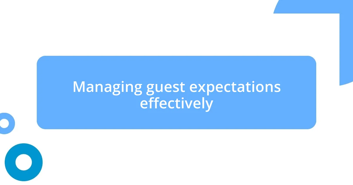 Managing guest expectations effectively